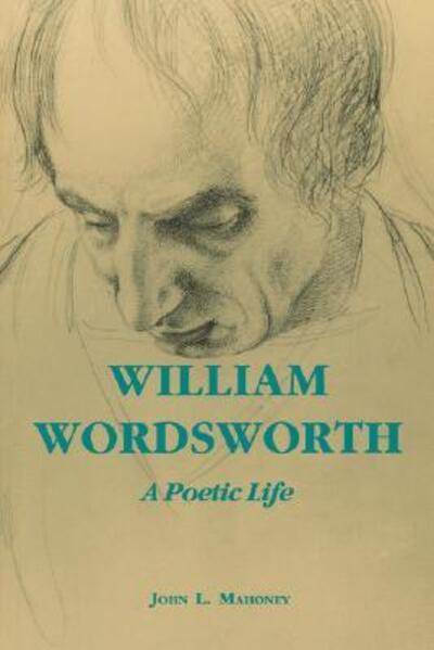 Cover for John L. Mahoney · William Wordsworth: A Poetic Life (Paperback Book) (1996)