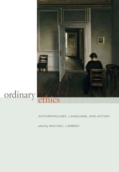 Cover for Michael Lambek · Ordinary Ethics: Anthropology, Language, and Action (Hardcover Book) (2010)