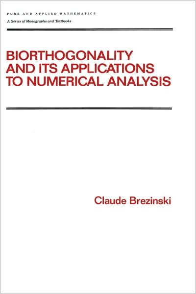 Biorthogonality and its Applications to Numerical Analysis - Chapman & Hall / CRC Pure and Applied Mathematics - Claude Brezinski - Livros - Taylor & Francis Inc - 9780824786168 - 27 de novembro de 1991