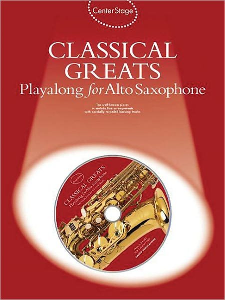Cover for Music Sales · Center Stage Classical Greats Playalong for Alto Sax (Center Stage) (Taschenbuch) [First edition] (2006)