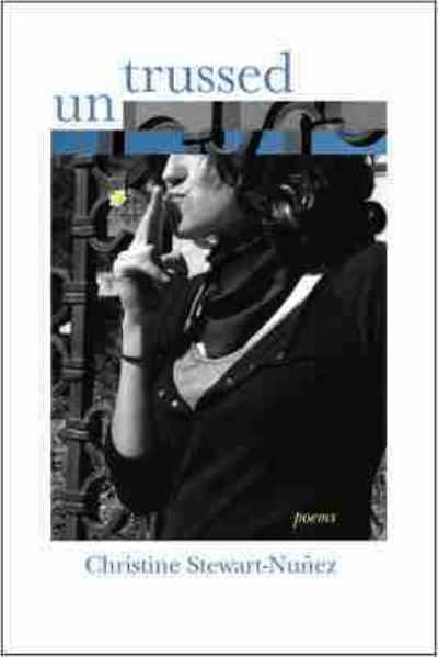 Untrussed: Poems - Mary Burritt Christiansen Poetry Series - Christine Stewart-Nunez - Books - University of New Mexico Press - 9780826357168 - September 30, 2016