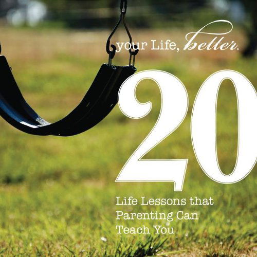 Cover for Martin B. Copenhaver · 20 Life Lessons That Parenting Can Teach You (Your Life, Better, 20 Ways Toward a Better You) (Paperback Book) (2012)