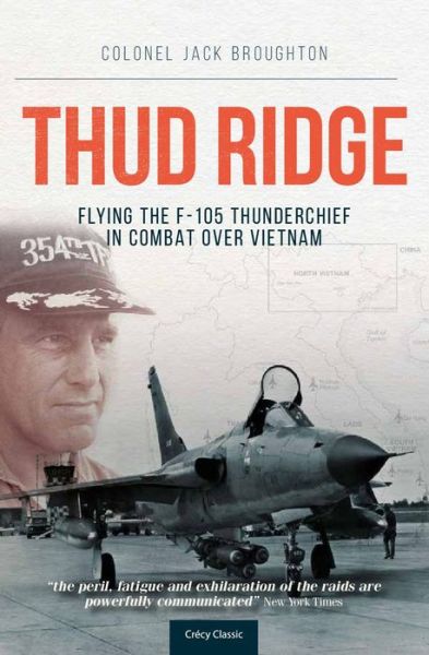 Cover for Broughton, Jack (Author) · Thud Ridge: Flying the F-105 Thunderchief in Combat Over Vietnam (Paperback Book) (2025)