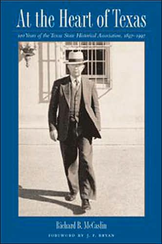 Cover for Richard B. McCaslin · At the Heart of Texas: One Hundred Years of the Texas State Historical Association, 1897-1997 (Hardcover Book) (2007)