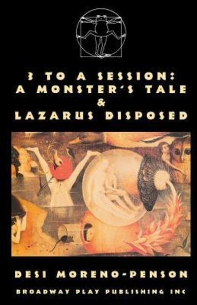 Cover for Desi Moreno-Penson · 3 To A Session : A Monster's Tale &amp; Lazarus Disposed (Taschenbuch) (2011)