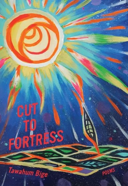 Cover for Tawahum Bige · Cut to Fortress: Poems (Paperback Bog) (2022)