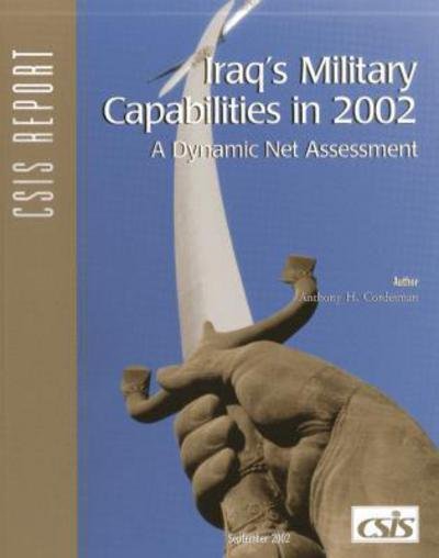 Cover for Anthony H. Cordesman · Iraq's Military Capabilities in 2002: A Dynamic Net Assessment - CSIS Reports (Paperback Book) (2002)
