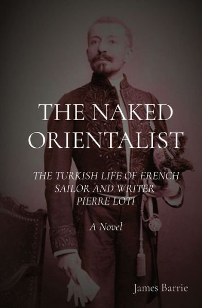 Cover for James Barrie · The Naked Orientalist (Paperback Book) (2022)