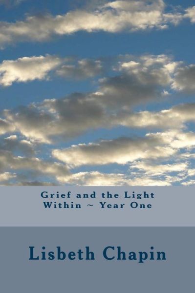 Cover for Lisbeth Chapin · Grief and the Light Within ~ Year One (Paperback Bog) (2014)