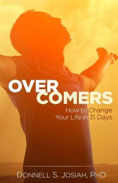 Cover for Donnell S Josiah Ph D · Overcomers: How to Change Your Life in 31 Days! (Paperback Book) (2015)