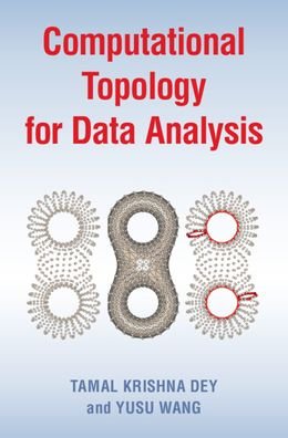 Cover for Dey, Tamal Krishna (Purdue University, Indiana) · Computational Topology for Data Analysis (Innbunden bok) [New edition] (2022)