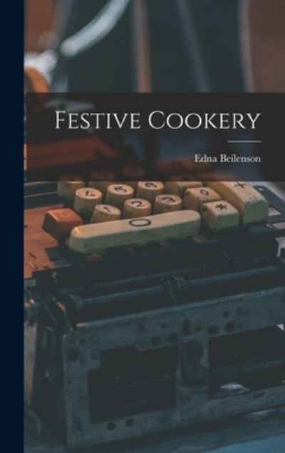 Cover for Edna 1909-1981 Beilenson · Festive Cookery (Hardcover Book) (2021)