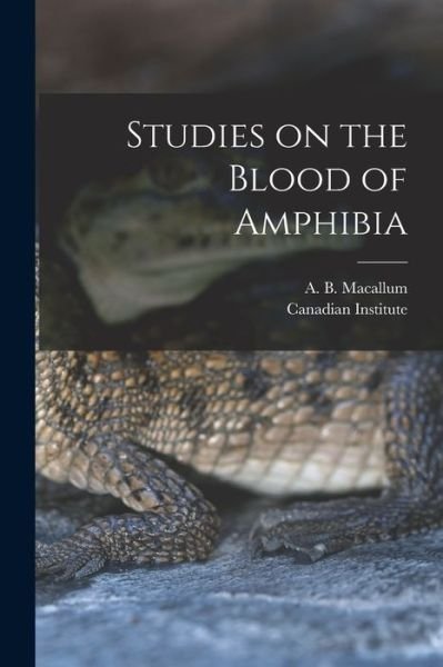 Cover for A B (Archibald Byron) 18 Macallum · Studies on the Blood of Amphibia [microform] (Pocketbok) (2021)