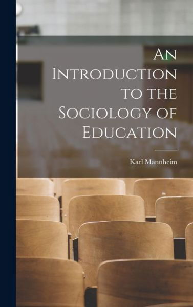 Cover for Karl 1893-1947 Mannheim · An Introduction to the Sociology of Education (Gebundenes Buch) (2021)