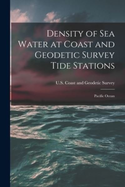 Cover for U S Coast and Geodetic Survey · Density of Sea Water at Coast and Geodetic Survey Tide Stations (Paperback Bog) (2021)