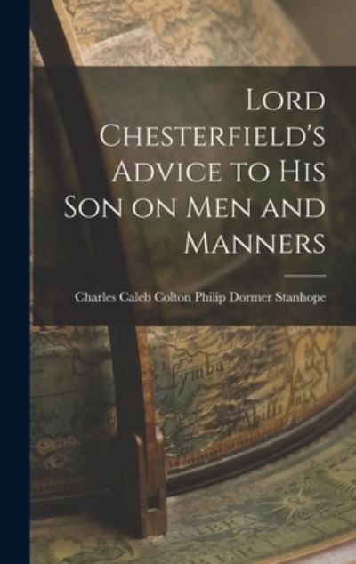 Cover for Charles Caleb Colton Dormer Stanhope · Lord Chesterfield's Advice to His Son on Men and Manners (Book) (2022)