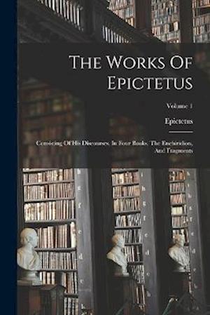 Works of Epictetus - Epictetus - Boeken - Creative Media Partners, LLC - 9781015925168 - 27 oktober 2022