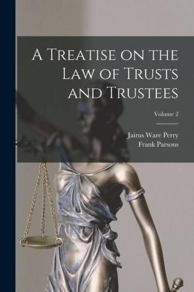 Treatise on the Law of Trusts and Trustees; Volume 2 - Jairus Ware Perry - Böcker - Creative Media Partners, LLC - 9781016519168 - 27 oktober 2022