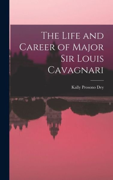 Cover for Dey Kally Prosono · Life and Career of Major Sir Louis Cavagnari (Bog) (2022)