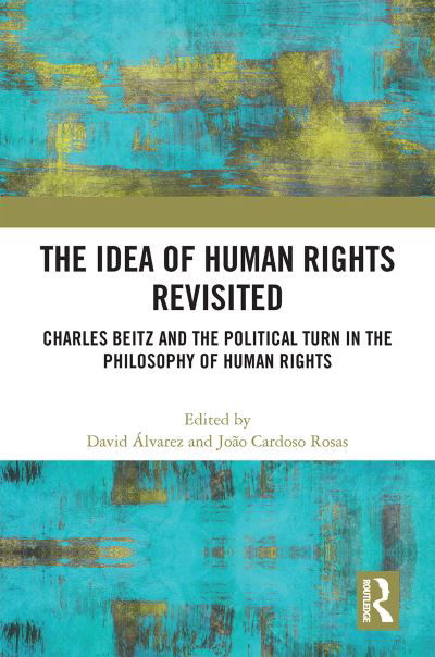 Cover for David Álvarez · The Idea of Human Rights Revisited: Charles Beitz and the Political Turn in the Philosophy of Human Rights (Hardcover Book) (2022)