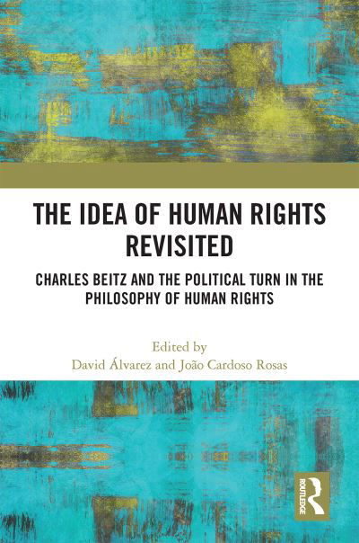 Cover for David Álvarez · The Idea of Human Rights Revisited: Charles Beitz and the Political Turn in the Philosophy of Human Rights (Gebundenes Buch) (2022)