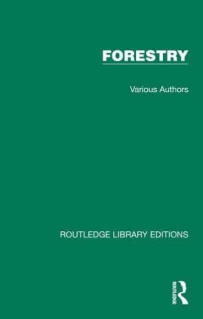Routledge Library Editions: Forestry - Routledge Library Editions: Forestry - Various Authors - Muu - Taylor & Francis Ltd - 9781032771168 - tiistai 25. kesäkuuta 2024
