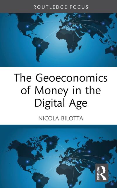 Cover for Nicola Bilotta · The Geoeconomics of Money in the Digital Age - Trends and Perspectives in International Politics (Hardcover Book) (2024)