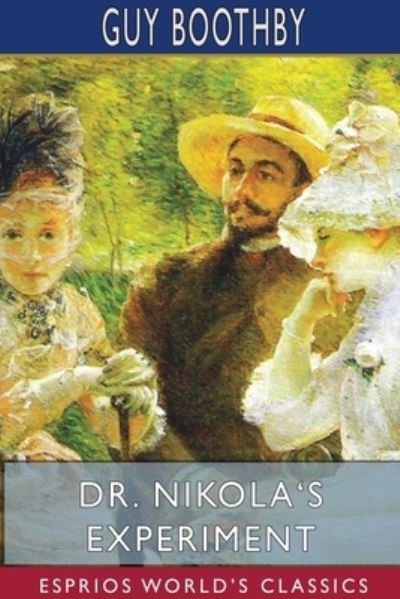 Cover for Guy Boothby · Dr. Nikola's Experiment (Esprios Classics) (Paperback Book) (2024)