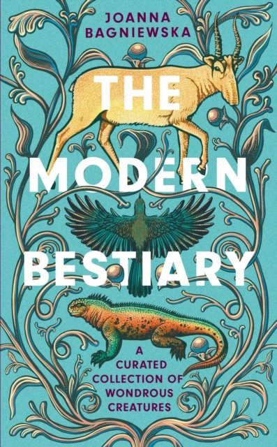Cover for Joanna Bagniewska · The Modern Bestiary: A Curated Collection of Wondrous Creatures (Pocketbok) (2022)
