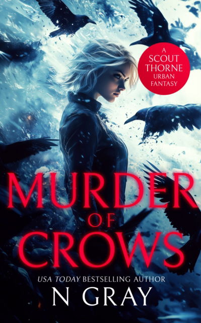 Cover for N Gray · Murder of Crows - Scout Thorn, Scout Throne Urban Fantasy Action Adventure (Paperback Book) (2025)