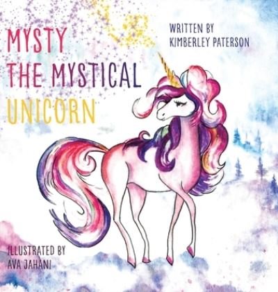 Kimberley Paterson · Mysty the Mystical Unicorn (Hardcover Book) (2021)