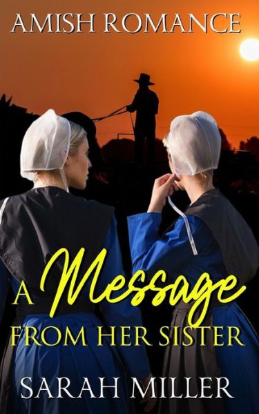 A Message From Her Sister - Sarah Miller - Books - Independently Published - 9781073725168 - June 13, 2019