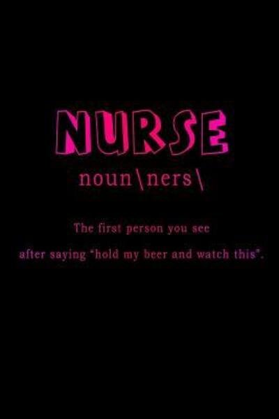 Cover for Sjg Publishing · Nurse The First Person You See After Saying Hold My Beer And Watch This (Paperback Book) (2019)