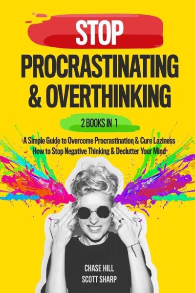 Stop Procrastinating & Overthinking - Scott Sharp - Books - Independently Published - 9781077392168 - July 5, 2019