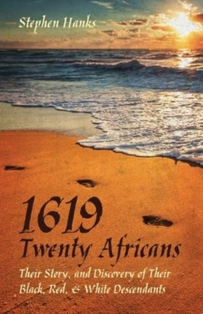 Cover for Stephen Hanks · 1619 - Twenty Africans : Their Story, and Discovery of Their Black, Red, &amp; White Descendants (Paperback Book) (2020)
