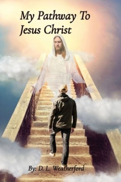 Cover for D. L. Weatherford · My Pathway to Jesus Christ (Book) (2023)