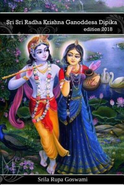 Radha Krishna Ganoddesa Dipika - Rupa Gosvami - Bøger - Independently Published - 9781097332168 - 7. maj 2019