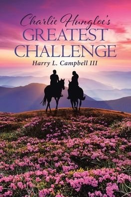 Cover for III Harry L Campbell · Charlie Hungloe's Greatest Challenge (Paperback Book) (2020)