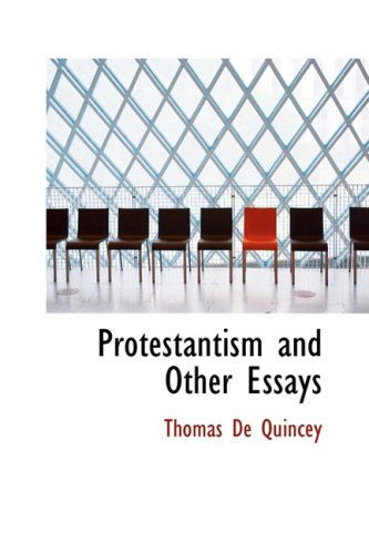 Cover for Thomas De Quincey · Protestantism and Other Essays (Hardcover Book) (2009)