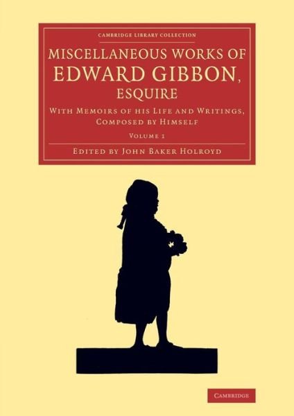 Cover for Edward Gibbon · Miscellaneous Works of Edward Gibbon, Esquire: With Memoirs of his Life and Writings, Composed by Himself - Miscellaneous Works of Edward Gibbon, Esquire 2 volume Set (Paperback Book) (2014)