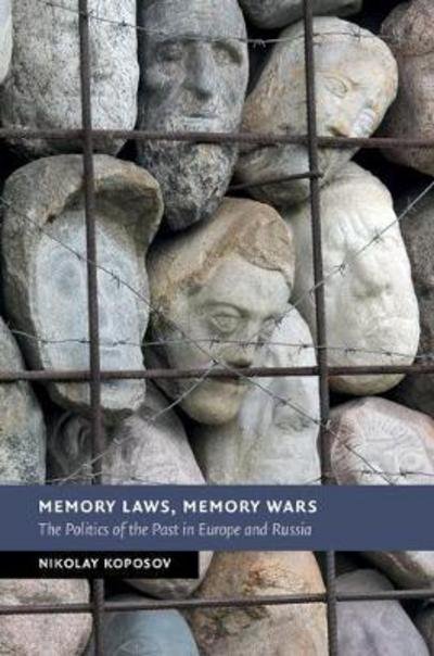 Cover for Koposov, Nikolay (Emory University, Atlanta) · Memory Laws, Memory Wars: The Politics of the Past in Europe and Russia - New Studies in European History (Paperback Book) (2017)