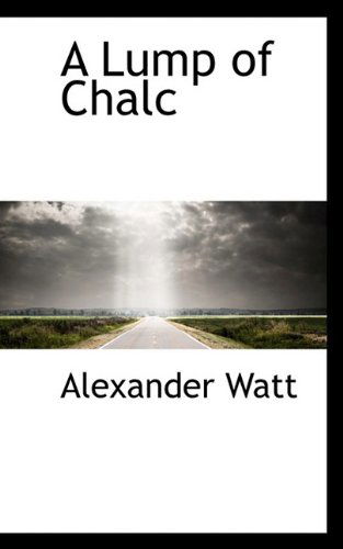 Cover for Alexander Watt · A Lump of Chalc (Paperback Book) (2009)