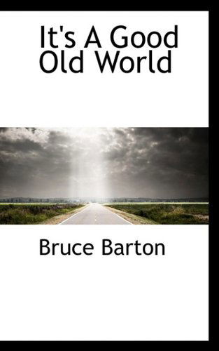 Cover for Bruce Barton · It's a Good Old World (Paperback Book) (2009)
