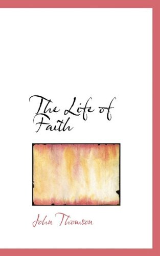 Cover for John Thomson · The Life of Faith (Paperback Book) (2009)