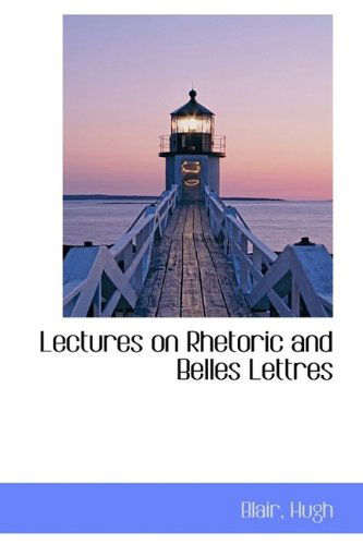 Cover for Blair Hugh · Lectures on Rhetoric and Belles Lettres (Innbunden bok) (2009)