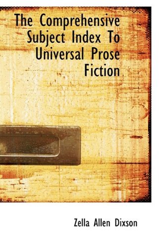 Cover for Zella Allen Dixson · The Comprehensive Subject Index to Universal Prose Fiction (Pocketbok) (2009)