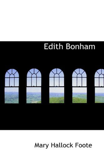 Edith Bonham - Mary Hallock Foote - Books - BiblioLife - 9781113696168 - September 21, 2009