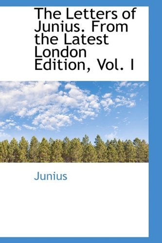 Cover for Junius · The Letters of Junius. from the Latest London Edition, Vol. I (Hardcover bog) (2009)