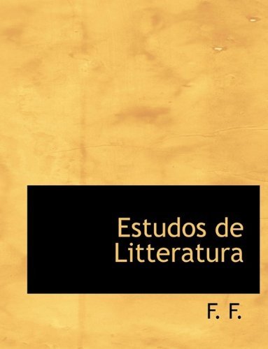 Cover for F F · Estudos de Litteratura (Taschenbuch) [Large type / large print edition] (2009)