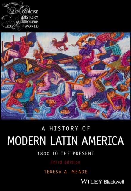 Cover for Meade, Teresa A. (Union College, New York) · A History of Modern Latin America: 1800 to the Present - Wiley Blackwell Concise History of the Modern World (Taschenbuch) (2022)